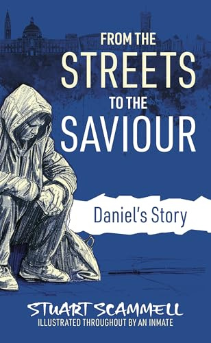 From the Streets to the Saviour: Daniel'S Story (Daniel's Story 2024)