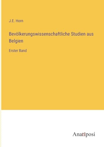 Bevölkerungswissenschaftliche Studien aus Belgien: Erster Band