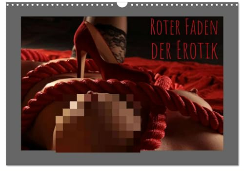 Roter Faden der Erotik (Wandkalender 2025 DIN A3 quer), CALVENDO Monatskalender: Rot ist die Farbe der Sinnlichkeit und Richtschnur dieser zwölf sexy Motive (CALVENDO Erotik)