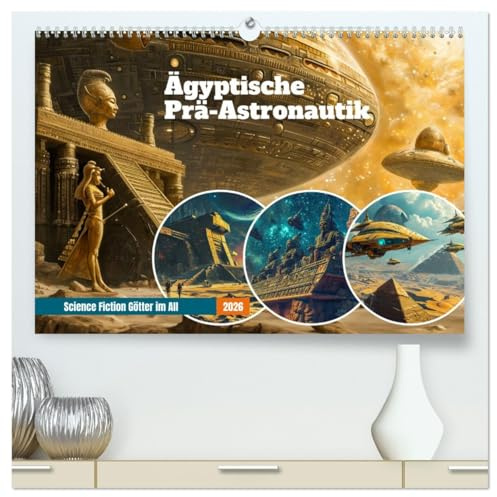 Ägyptische Prä-Astronautik - Science Fiction Götter im All (hochwertiger Premium Wandkalender 2026 DIN A2 quer), Kunstdruck in Hochglanz: Ägyptische ... und Göttergeheimnisse (CALVENDO Glaube)