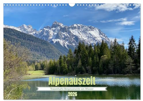Alpenauszeit - Traumhafte Bergmomente am Wasser (Wandkalender 2026 DIN A3 quer), CALVENDO Monatskalender: Idyllische Berglandschafen direkt am ... Sehnsuchtsgarantie. (CALVENDO Natur)
