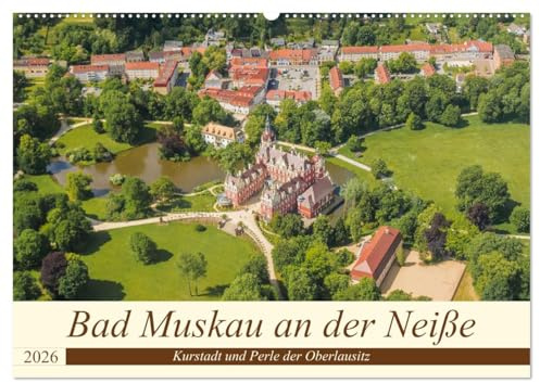 Bad Muskau an der Neiße (Wandkalender 2026 DIN A2 quer), CALVENDO Monatskalender: Kleinod in der Mitte von Welterben (CALVENDO Orte)