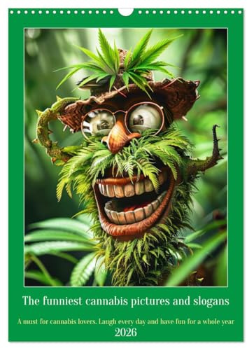 The funniest cannabis pictures and slogans (Wall Calendar 2026 DIN A3 Portrait), CALVENDO 12 Month Wall Calendar: A must have for cannabis lovers (CALVENDO Places)