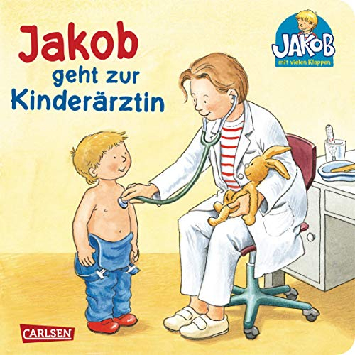 Jakob geht zur Kinderärztin: Pappbilderbuch über den Kinderarztbesuch ab 1,5 Jahren (Kleiner Jakob)