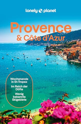 LONELY PLANET Reiseführer Provence & Côte d'Azur: Eigene Wege gehen und Einzigartiges erleben.