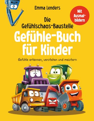 Die Gefühlschaos-Baustelle - Gefühle-Buch für Kinder: Gefühle erkennen, verstehen und meistern