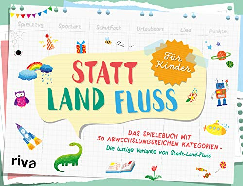 Statt Land Fluss für Kinder: Das Spielebuch mit 50 abwechslungsreichen Kategorien – Die lustige Variante von Stadt-Land-Fluss. Perfekt für Zuhause und unterwegs. Für Kinder ab 7 Jahren