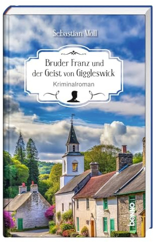 Bruder Franz und der Geist von Giggleswick: Kriminalroman