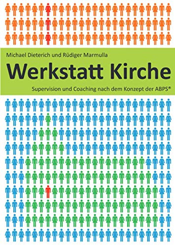 Werkstatt Kirche: Supervision und Coaching nach dem Konzept der ABPS®