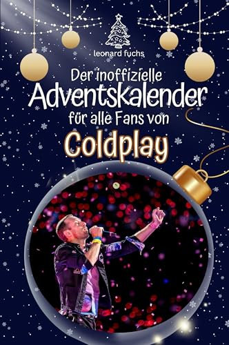 Der inoffizielle Adventskalender für alle Fans von Coldplay: Hochwertige Hardcover-Ausgabe - das perfekte Geschenk