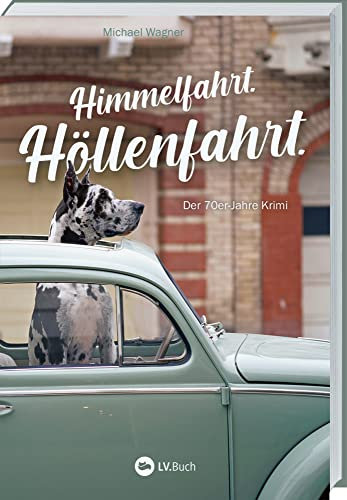Himmelfahrt. Höllenfahrt.: Der 70er-Jahre Krimi. Der vierte Fall von Kettling und Larisch: Gerät Theo Kettling diesmal selbst unter Verdacht? Sauerland-Krimi rund um einen Cold Case aus den 70ern.
