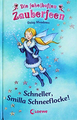 Schneller, Smilla Schneeflocke! (Band 8) (Die fabelhaften Zauberfeen, Band 8)