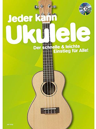 Jeder kann Ukulele: Der schnelle & leichte Einstieg für Alle!. Band 3. Ukulele. (Music Factory)