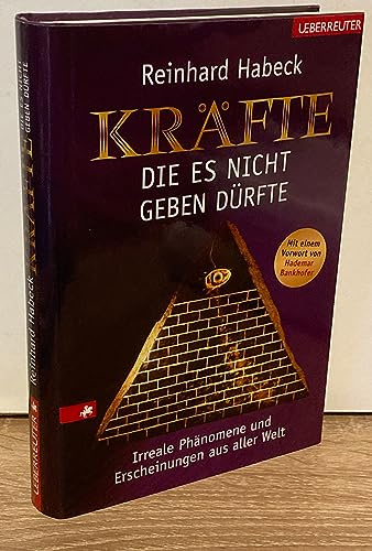 Kräfte, die es nicht geben dürfte: Irreale Phänomene und Erscheinungen aus aller Welt