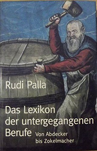 Das Lexikon der untergegangenen Berufe.