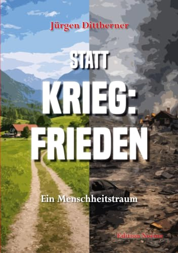 Statt Krieg: Frieden: Ein Menschheitstraum (Edition Noema)