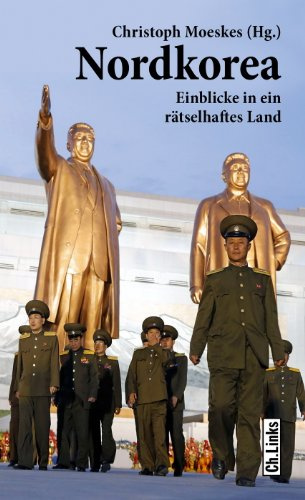 Nordkorea: Einblicke in ein rätselhaftes Land (Länderporträts)