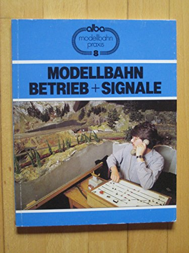 Modellbahn - Betrieb + Signale: Wie man richtig rangiert, Züge bildet und nach Signalen fährt