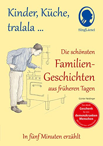 Vorlesegeschichten für Senioren mit Demenz – Kinder, Küche, tralala: In fünf Minuten erzählt (Singliesel)