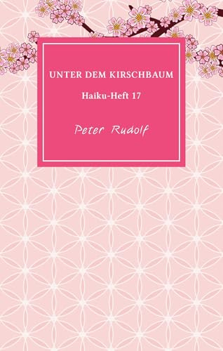 UNTER DEM KIRSCHBAUM: Haiku-Heft 17 (Haiku-Hefte)