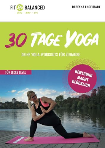 30 Tage Yoga: 30 Yoga Workouts, die aufeinander aufbauen - ideal für Anfänger, Wieder-Einsteiger und Kurse: 30 Yoga Workouts mit Intentionen zu jeder Einheit und im fließenden Yoga Flow-Stil