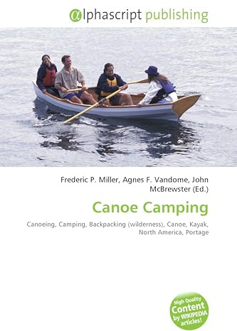 Canoe Camping: Canoeing, Camping, Backpacking (wilderness), Canoe, Kayak, North America, Portage