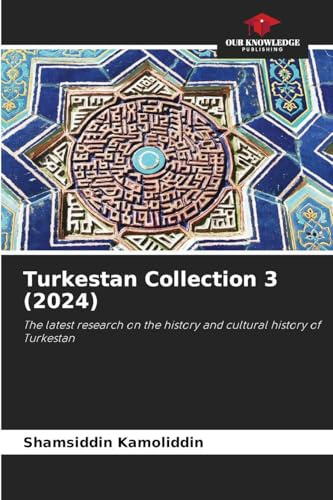 Turkestan Collection 3 (2024): The latest research on the history and cultural history of Turkestan