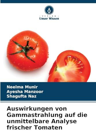 Auswirkungen von Gammastrahlung auf die unmittelbare Analyse frischer Tomaten: DE