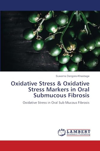 Oxidative Stress & Oxidative Stress Markers in Oral Submucous Fibrosis: Oxidative Stress in Oral Sub Mucous Fibrosis