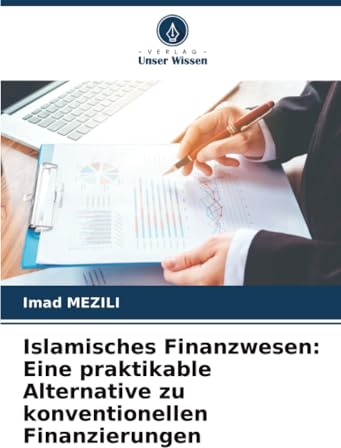 Islamisches Finanzwesen: Eine praktikable Alternative zu konventionellen Finanzierungen: DE