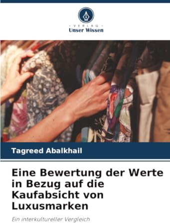 Eine Bewertung der Werte in Bezug auf die Kaufabsicht von Luxusmarken: Ein interkultureller Vergleich