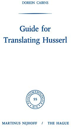 Guide for Translating Husserl (Phaenomenologica) (Phaenomenologica, 55, Band 55)
