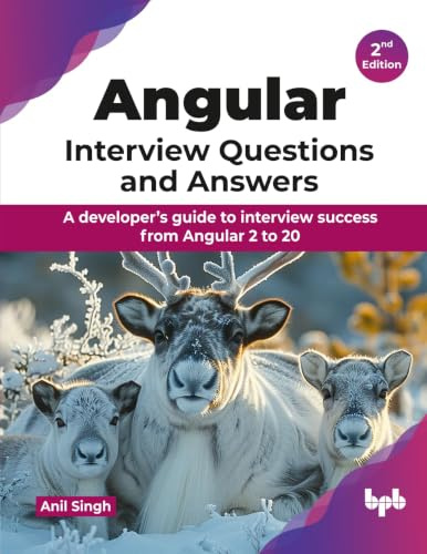 Angular Interview Questions and Answers: A developer’s guide to interview success from Angular 2 to 20 - 2nd Edition