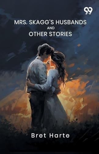 Mrs. Skagg's Husbands And Other Stories