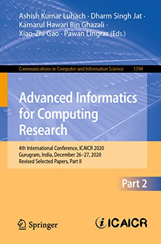 Advanced Informatics for Computing Research: 4th International Conference, ICAICR 2020, Gurugram, India, December 26–27, 2020, Revised Selected ... in Computer and Information Science, 1394)