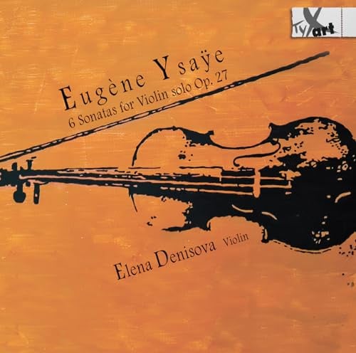 Eugène Ysaye: 6 Sonaten für Violine solo, Op. 27