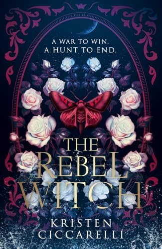 The Rebel Witch: the hotly anticipated sequel to the NEW YORK TIMES bestselling TikTok romantasy sensation THE CRIMSON MOTH, also known as HEARTLESS HUNTER