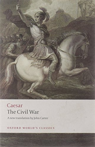 The Civil War: With the Anonymous Alexandrian, African, and Spanish Wars (Oxford World’s Classics)