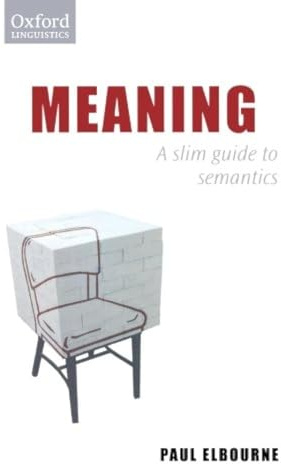 Meaning: A Slim Guide to Semantics (Oxford Linguistics)