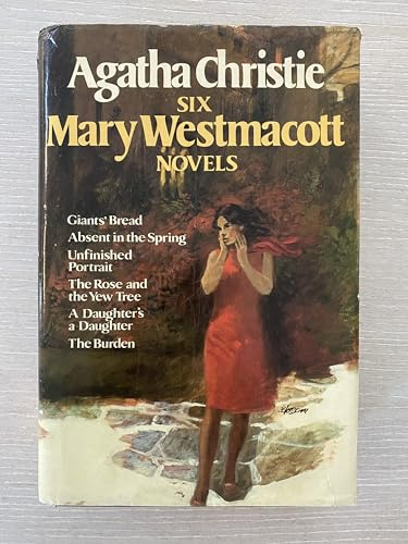 Agatha Christie: Six Mary Westmacott Novels (Giants' Bread / Absent in the Spring / Unfinished Portrait / The Rose and the Yew Tree / A Daughter's a Daughter / The Burden)
