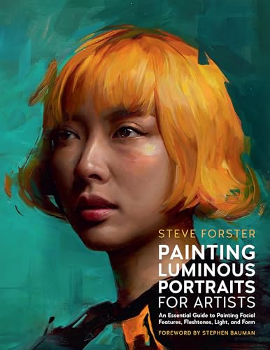Painting Luminous Portraits for Artists: An Essential Guide to Painting Facial Features, Fleshtones, Light, and Form (11)