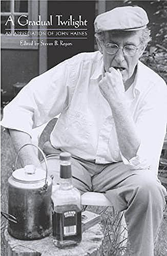 A Gradual Twilight: An Appreciation of John Haines