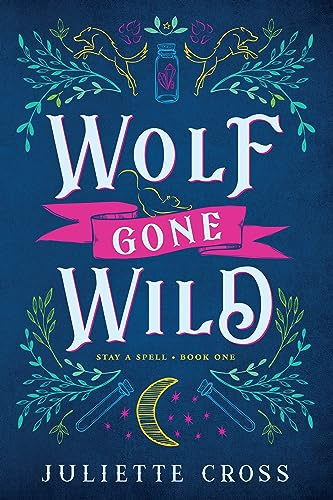 Wolf Gone Wild: Stay a Spell Book 1 Volume 1