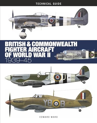 British and Commonwealth Fighter Aircraft of World War II (Technical Guides)