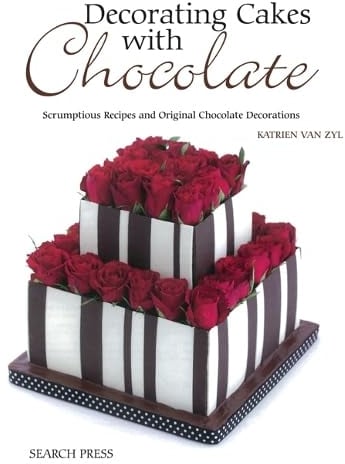 Decorating Cakes with Chocolate: Scrumptious Recipes and Original Chocolate Decorations