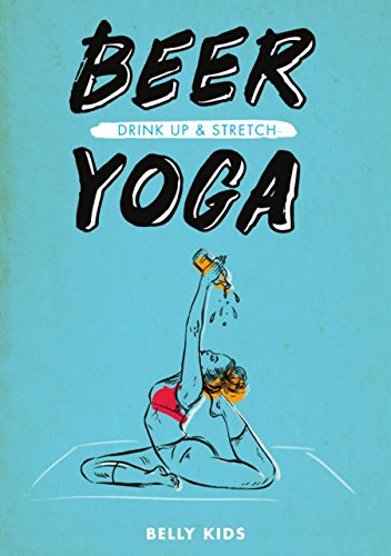 Beer Yoga: Drink Up & Stretch