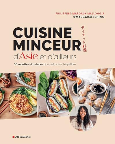 Cuisine minceur d'Asie et d'ailleurs: 50 recettes et astuces pour retrouver l'équilibre