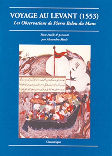 Voyage au levant (1553) - Les observations de Pierre Belon d: 1553, Les observations de Pierre Belon du Mans