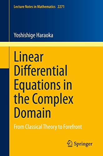Linear Differential Equations in the Complex Domain: From Classical Theory to Forefront: 2271 (Lecture Notes in Mathematics, 2271)