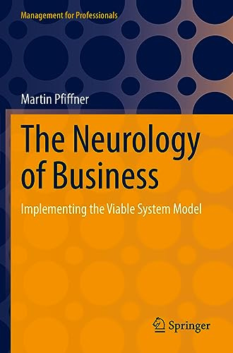 The Neurology of Business: Implementing the Viable System Model (Management for Professionals)